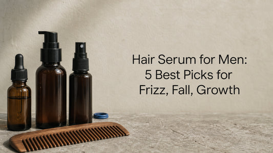 Hair Serum for Men: 5 Best Picks for Frizz, Fall, Growth